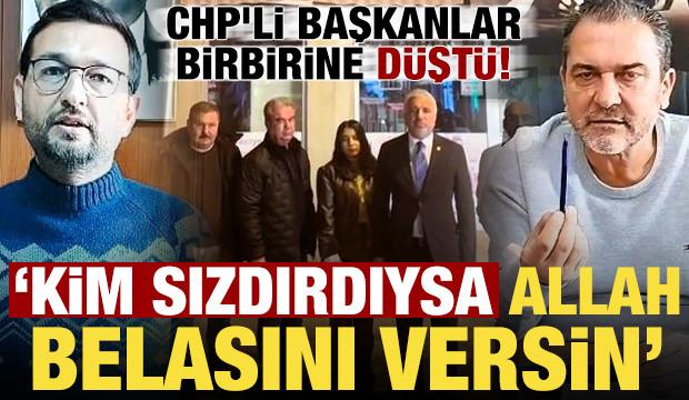 CHP'de yeni kriz! Başkanlar birbirine d&uuml;şt&uuml;: Kim sızdırdıysa Allah belasını versin...
