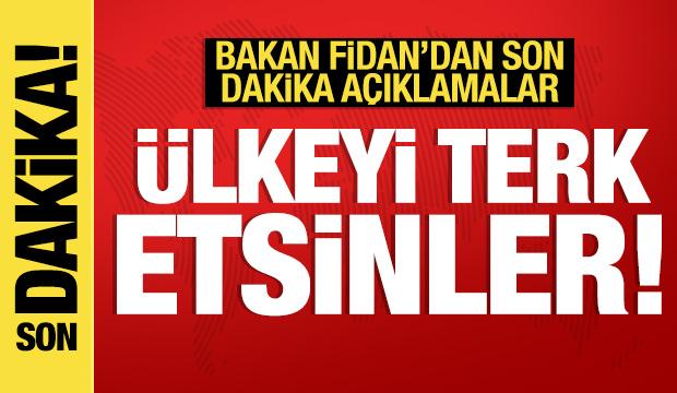 Dışişleri Bakanı Fidan'dan son dakika Suriye açıklaması