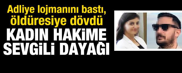 Kadın hakime sevgili dayağı! Adliye lojmanını bastı, &ouml;ld&uuml;resiye d&ouml;vd&uuml;