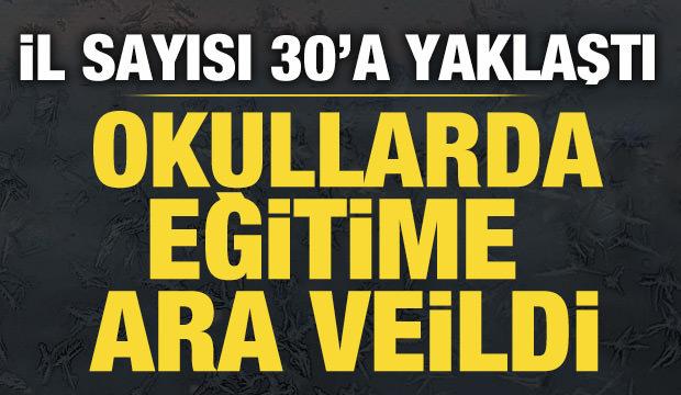 Okullarda eğitime ara verildi: İl sayısı 30'a yaklaştı