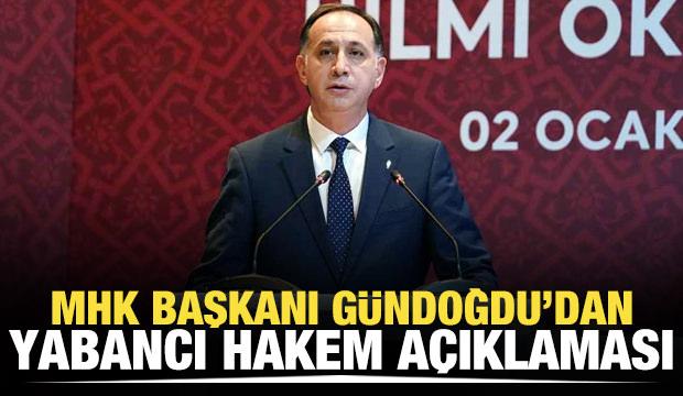 MHK başkanından yabancı hakem açıklaması!