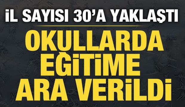 Okullarda eğitime ara verildi: İl sayısı 30'a yaklaştı