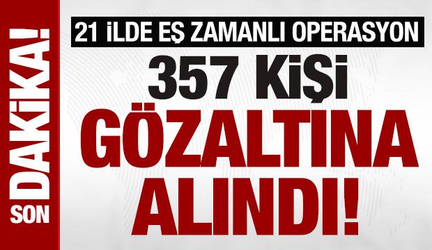 SON DAKİKA: 21 ilde DEAŞ'a eş zamanlı operasyon: 357 kişi g&ouml;zaltında