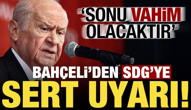 Son dakika... Devlet Bah&ccedil;eli'den SDG'ye sert uyarı: Sonu vahim olacak...