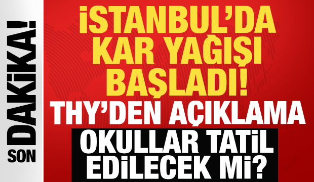 Son dakika: İstanbul'da milyonların beklediği kar yağışı başladı: Okullar tatil olacak mı?