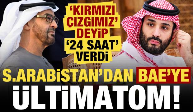 Son dakika: K&ouml;rfez'de kriz, Suudi Arabistan'dan BAE'ye &uuml;ltimatom: 24 saatiniz var!