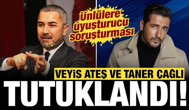 Son dakika: Uyuşturucu soruşturması kapsamında Veyis Ateş ve Taner &Ccedil;ağlı tutuklandı!