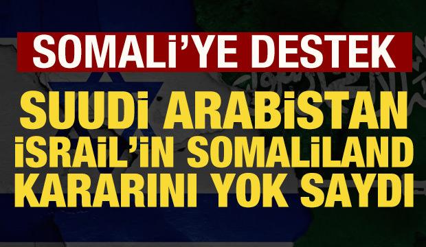 Suudi Arabistan, İsrail'in Somaliland kararını yok saydı
