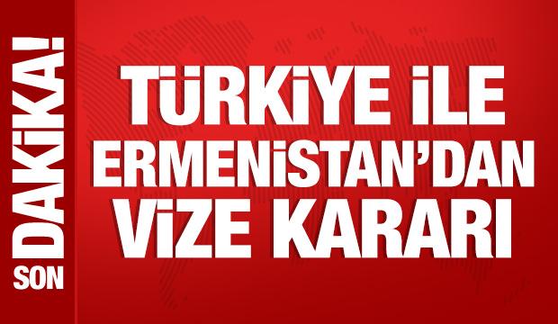 T&uuml;rkiye ile Ermenistan'dan vize kararı