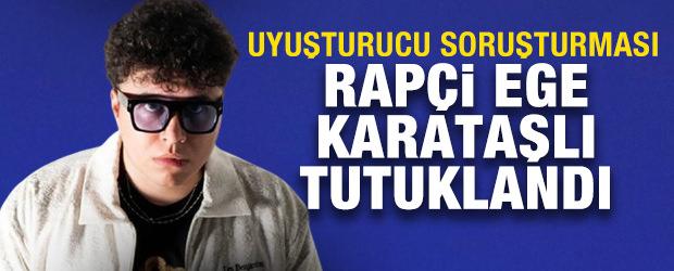 'Uyuşturucu' soruşturması kapsamında Rap&ccedil;i Ege Karataşlı tutuklandı 
