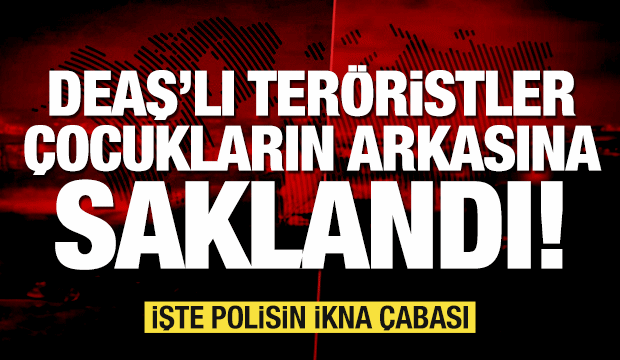 Yalova'da DEAŞ&rsquo;lı ter&ouml;ristler &ccedil;ocuğun arkasına saklandı! Polisten ikna konuşması