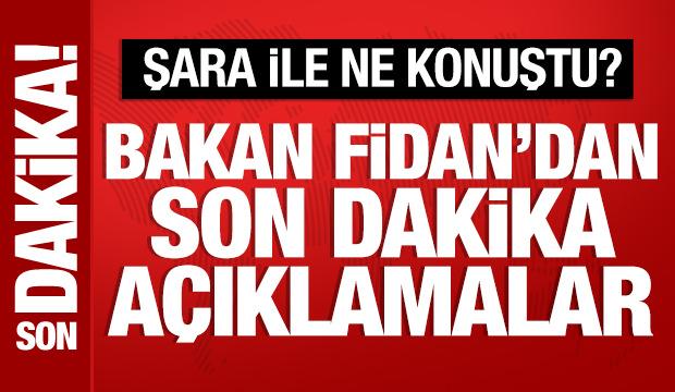 Bakan Fidan'dan son dakika açıklamalar