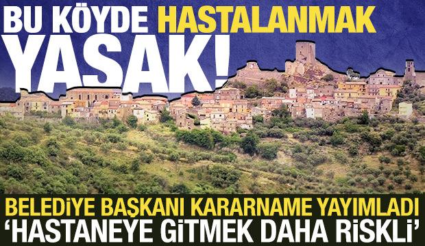 Bu köyde hastalanmak yasak! Kararname çıkartıldı...