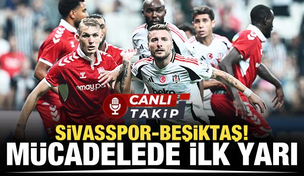 Sivasspor - Beşiktaş! CANLI