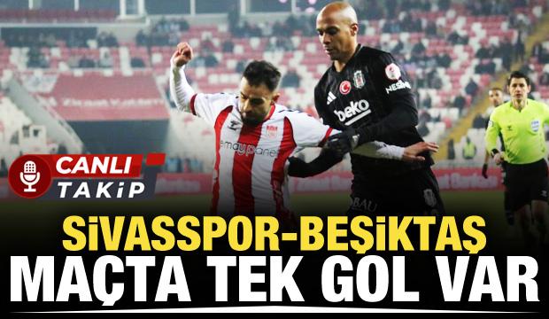 Sivasspor - Beşiktaş! CANLI