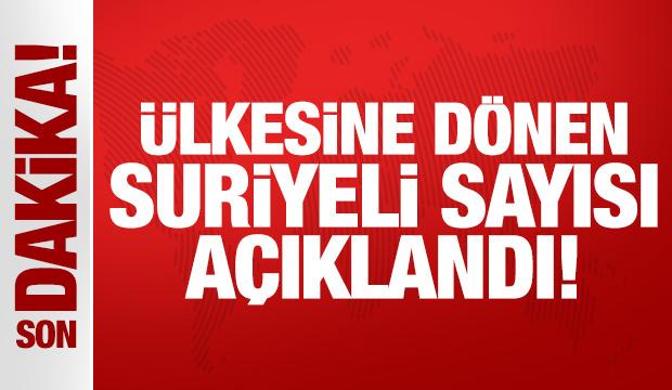 Son Dakika: Ülkesine dönen Suriyeli sayısı açıklandı!