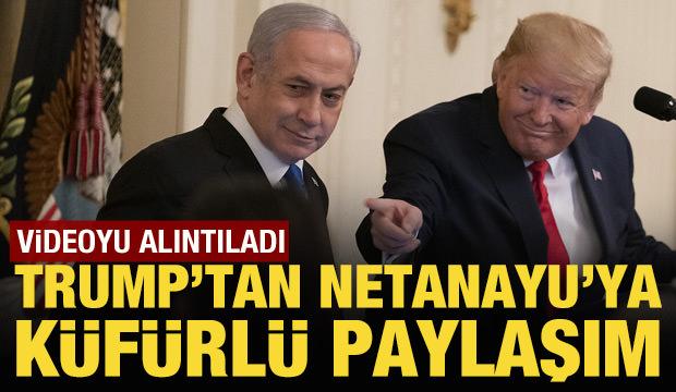 Trump'tan Netahyahu'ya küfürlü paylaşım