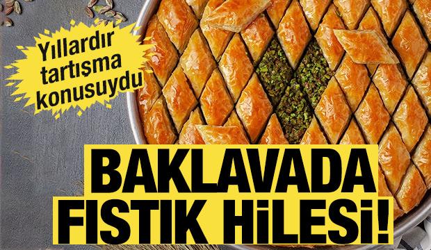 Yıllardır tartışma konusuydu! Baklavada fıstık hilesi 