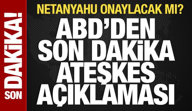 ABD'den Gazze açıklaması: Ateşkesten eminiz!