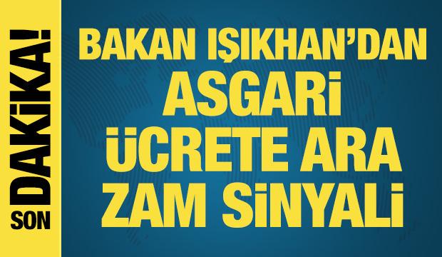 Bakan Işıkhan asgari ücrette ara zam açıklaması!