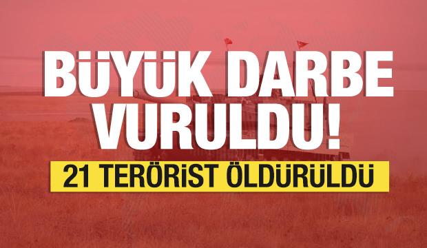 Büyük darbe vuruldu: 21 terörist öldürüldü