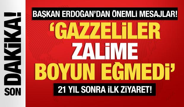 Başkan Erdoğan: Gazzeliler zulme boyun eğmemiştir