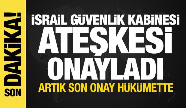 İsrail Güvenlik Kabinesi ateşkesi onayladı