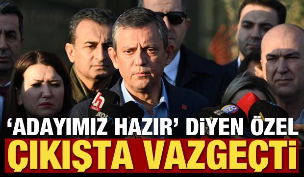 "Adayımız hazır" diyen Özgür Özel çıkışta vazgeçti