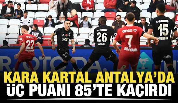 Beşiktaş, Antalya engeline takıldı! 