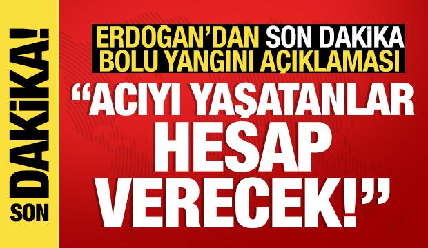 Cumhurbaşkanı Erdoğan'dan Bolu'daki yangına ilişkin açıklama: Hesap verecekler