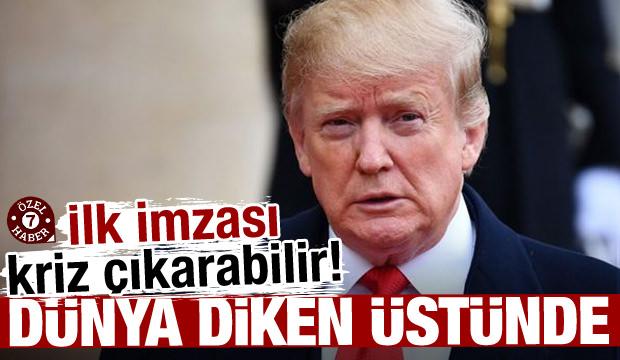 Dünya diken üstünde: İlk imzası kriz çıkarabilir!