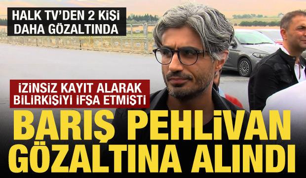 Bilirkişiyi ifşa etmişti: Barış Pehlivan gözaltına alındı