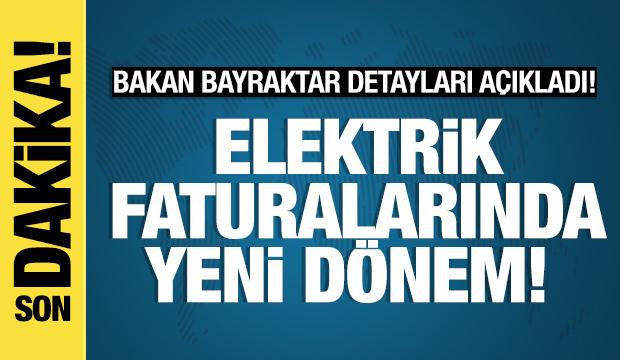 Elektrik faturalarında yeni dönem! Bakan Bayraktar duyurdu