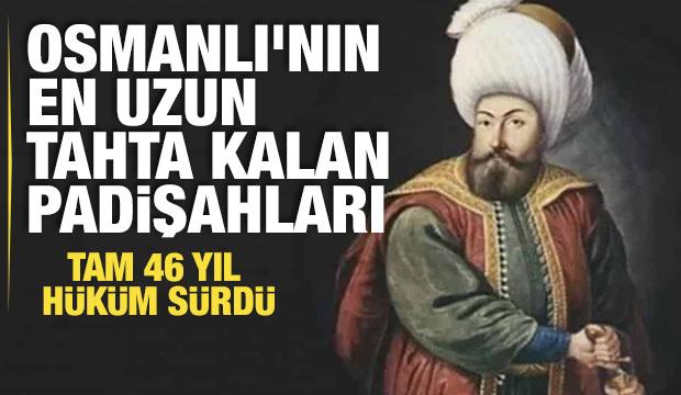 En uzun süre tahtta kalan Osmanlı padişahları