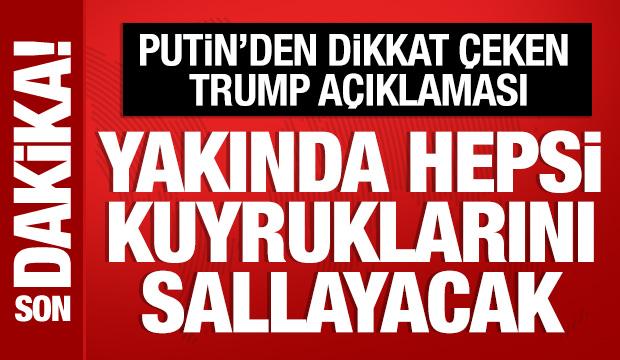 Putin'den dikkat çeken Trump açıklaması