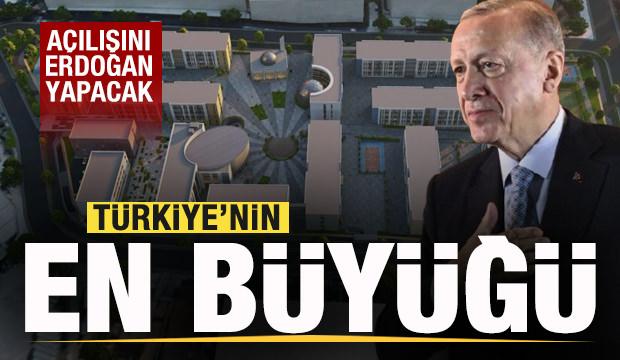 Türkiye'nin en büyüğü! Açılışını Başkan Erdoğan yapacak