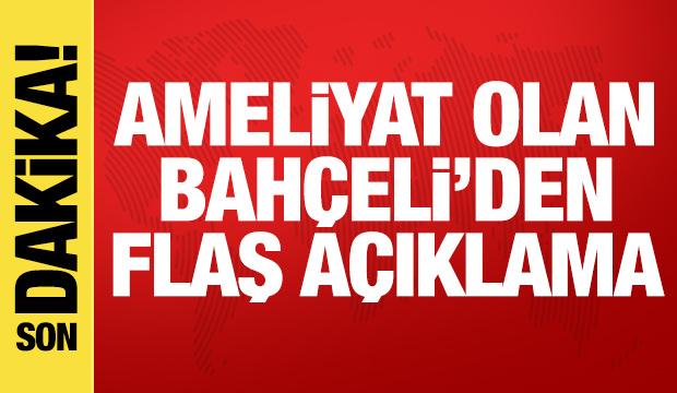 Ameliyat olan Bahçeli'den 6 Şubat depremleri açıklaması