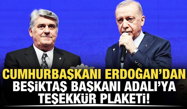 Cumhurbaşkanı Erdoğan'dan Beşiktaş Başkanı Adalı'ya plaket!