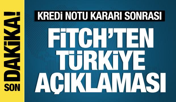 Kredi notu kararı sonrası Fitch'ten Türkiye açıklaması