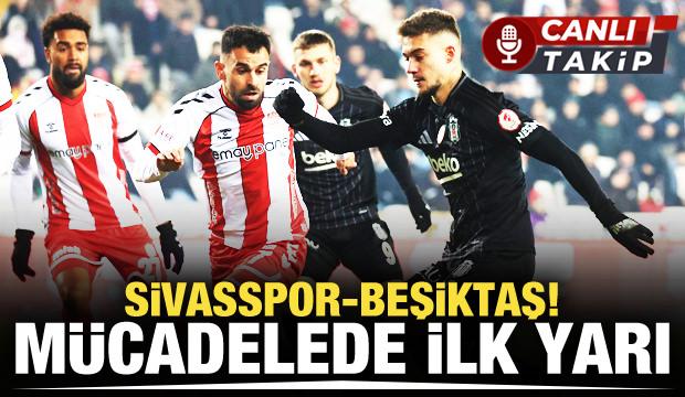 Sivasspor - Beşiktaş! CANLI