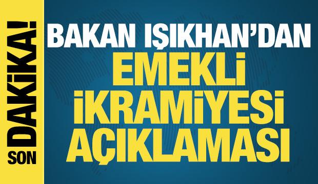 Bakan Işıkhan'dan emeklilerin bayram ikramiyesi hakkında açıklama