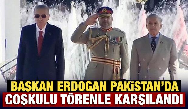 Başkan Erdoğan Pakistan'da resmi törenle karşılandı