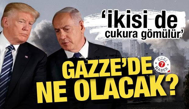 Gazze'de ne olacak? "İkisi de çukura gömülür"