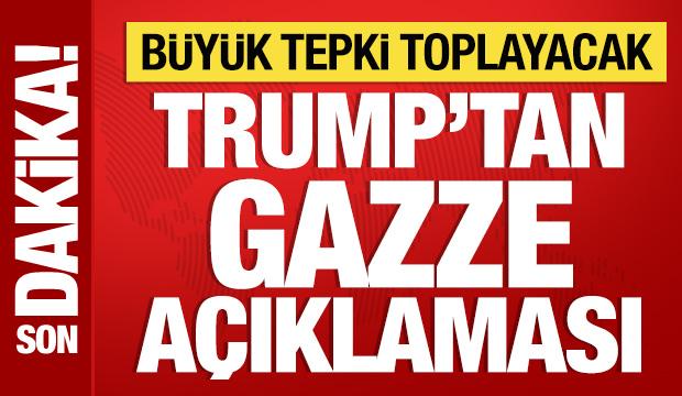 Trump'tan skandal Gazze açıklaması: Büyük tepki toplayacak!