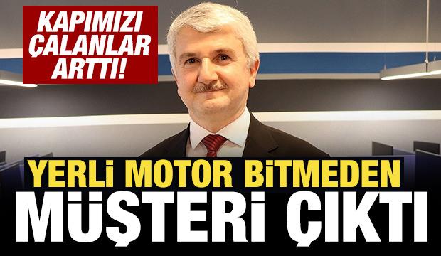 Yerli motor bitmeden müşteri çıktı!