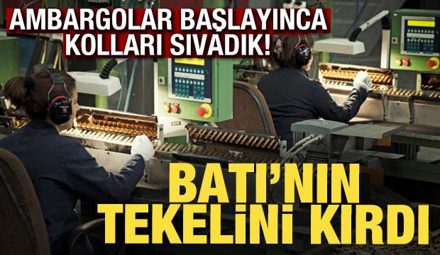 Ambargolar başlayınca kolları sıvadık! Batı'nın tekelini kırdı