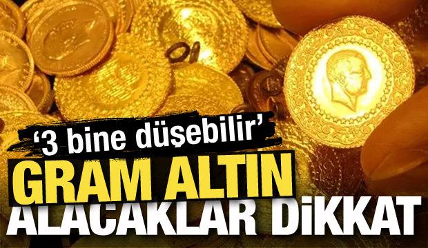 Gram altın alacaklar dikkat! '3 bine düşebilir'