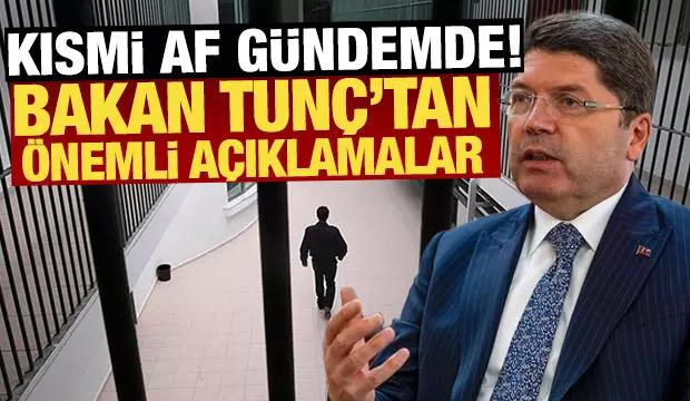 Kısmı af gündemde! Bakan Tunç'tan önemli açıklamalar