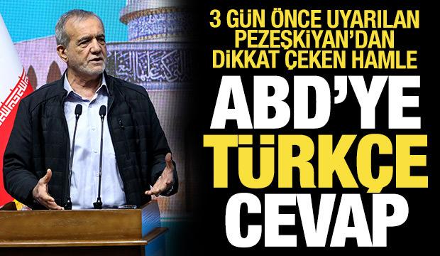 Pezeşkiyan, ABD'nin uyarısına Türkçe deyişle cevap verdi