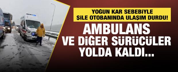 Şile Otoyolu'nun bir kısmı kar yağışı nedeniyle ulaşıma kapandı ambulanslar yolda kaldı